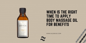 When Is the Right Time to Apply Body Massage Oil for Benefits