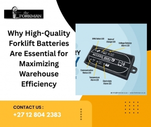 Why High-Quality Forklift Batteries Are Essential for Maximizing Warehouse Efficiency