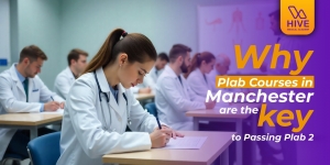 Why Plab Courses in Manchester are the key to Passing Plab 2