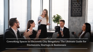 Coworking Spaces in Electronic City Bengaluru: The Ultimate Guide for Freelancers, Startups & Businesses