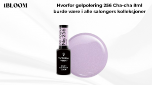 Hvorfor gelpolering 256 Cha-cha 8ml burde være i alle salongers kolleksjoner