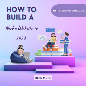 How to Build a Niche Website in 2023 