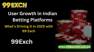 User Growth in Indian Betting Platforms: What’s Driving It in 2025 with 99 Exch