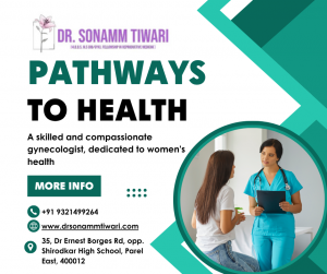 Best Gynecologist in Parel – Dr. Sonamm Tiwari: Complete Women’s Healthcare with Trust and Expertise