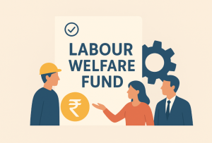 Labour Welfare Fund in India: Complete Guide by praansconsultech
