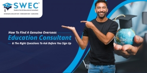 How To Find A Genuine Overseas Education Consultant & The Right Questions To Ask Before You Sign Up
