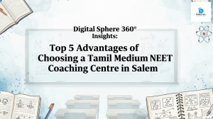 Digital Sphere 360° Insights: Top 5 Advantages of Choosing a Tamil Medium NEET Coaching Centre in Salem