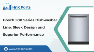 Bosch 500 Series Dishwasher Line: Sleek Design and Superior Performance