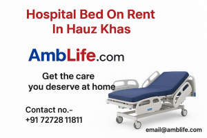 Why Choose Hospital Bed On Rent In Hauz Khas for Patient Comfort & Recovery