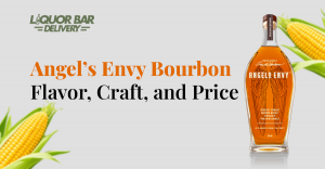 Angel’s Envy Bourbon: Flavor, Craft, and Price