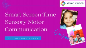 Smart Screen Time Sensory Motor Communication