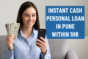 Instant Cash Personal Loan in Pune Within 1hr – A Complete Evergreen Guide