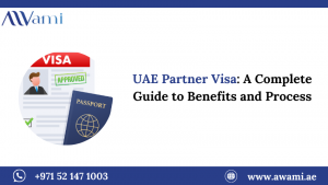 UAE Partner Visa: A Complete Guide to Benefits and Process