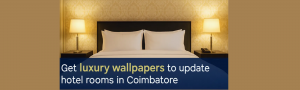 Get Luxury Wallpapers to Update Hotel Rooms in Coimbatore