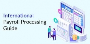 Global Payroll Processing: A Complete Guide to Managing International Payroll