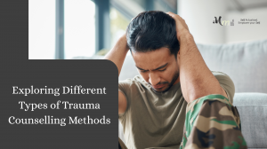Exploring Different Types of Trauma Counselling Methods