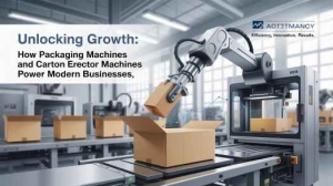 Unlocking Growth: How Packaging Machines and Carton Erector Machines Power Modern Businesses