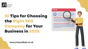 10 Tips for Choosing the Right SEO Company for Your Business in 2025
