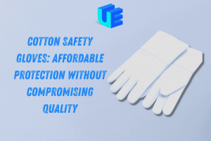 Cotton Safety Gloves: Affordable Protection Without Compromising Quality