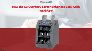 How the S3 Currency Sorter Enhances Bank Cash Workflow