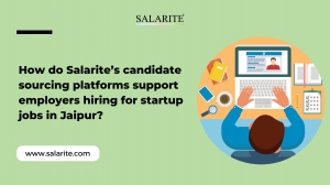 How do Salarite’s candidate sourcing platforms support employers hiring for startup jobs in Jaipur?