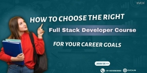 How to Choose the Right Full Stack Developer Course for Your Career Goals