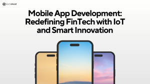 Mobile App Development Toronto: Redefining FinTech with IoT and Smart Innovation