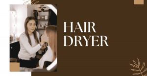 Hair Dryer: Complete Guide to Styling, Drying & Hair Care
