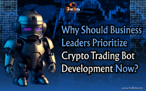 Why Should Business Leaders Prioritize Crypto Trading Bot Development Now?