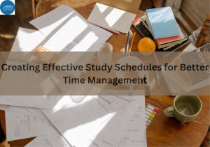 Creating Effective Study Schedules for Better Time Management