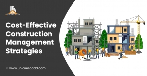 Expert Strategies for cost effective Construction Management