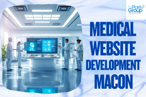 Why Every Medical Practice in Macon Needs a Modern Website Now
