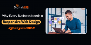 Why Every Business Needs a Responsive Web Design Agency in 2025