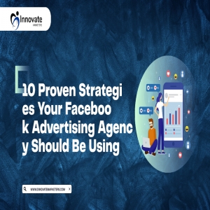 10 Proven Strategies Your Facebook Advertising Agency Should Be Using