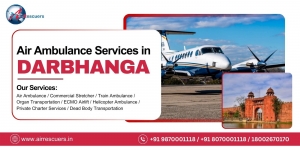 Darbhanga Air Ambulance Service: Safe & Swift