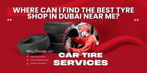 Where Can I Find the Best Tyre Shop in Dubai Near Me?