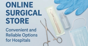 Online Surgical Store: Convenient and Reliable Options for Hospitals