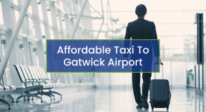 Affordable Taxi to Gatwick Airport