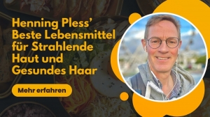 Henning Pless’ Beste Lebensmittel für Strahlende Haut und Gesundes Haar