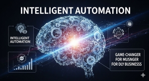 How Intelligent Automation is Proving a Game-Changer For Modern Businesses