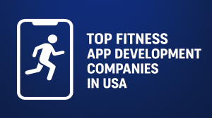 Top Fitness App Development Companies in USA