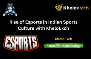Rise of Esports in Indian Sports Culture with KheloExch