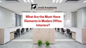 What Are the Must-Have Elements in Modern Office Interiors?