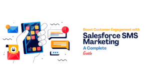 Boost Customer Engagement with Salesforce SMS Marketing: A Complete Guide
