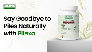 Say Goodbye to Piles Naturally: The Ayurvedic Benefits of Pilexa