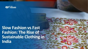 Slow Fashion vs Fast Fashion: The Rise of Sustainable Clothing in India