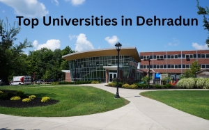 Top Universities in Dehradun – Exploring Higher Education Opportunities