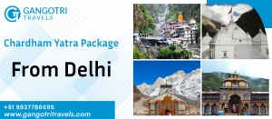 Chardham Yatra Package From Delhi – A Spiritual Journey with Gangotri Travels