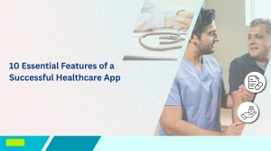 10 Essential Features of a Successful Healthcare App