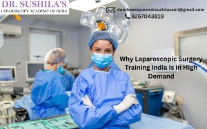 Why Laparoscopic Surgery Training India Is in High Demand